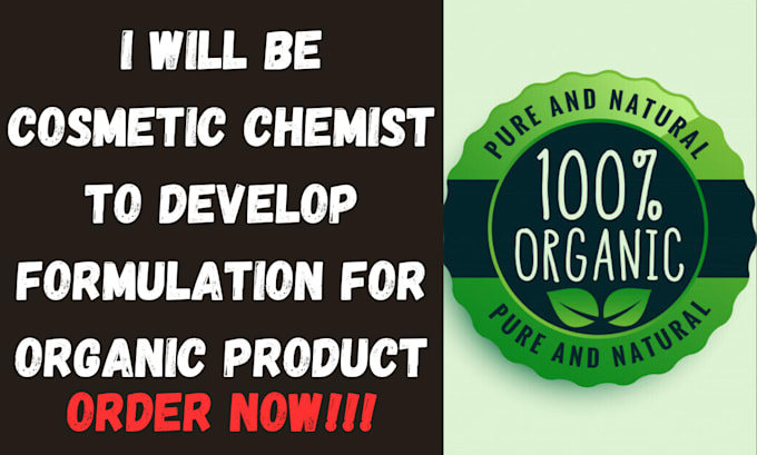 Gig Preview - Be cosmetic chemist to develop formulation for organic