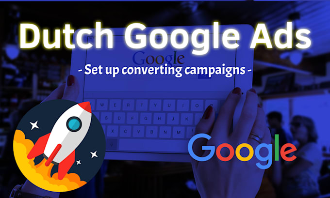 Gig Preview - Set up your dutch or english google ads campaigns