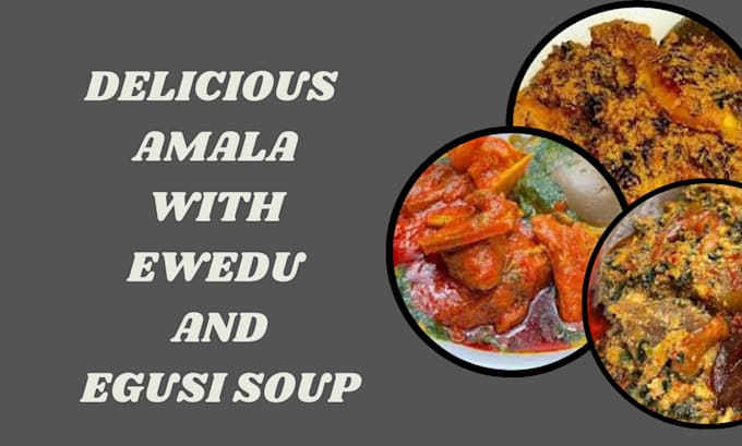 Gig Preview - Prepare delicious amala with ewedu and egusi soup