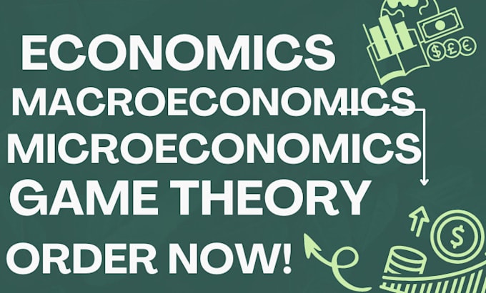 Gig Preview - Tutor economics, microeconomics, macroeconomics and game theory