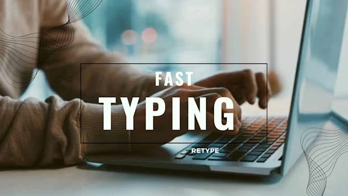 Gig Preview - Do a fast typing job, retype scanned documents, your typist