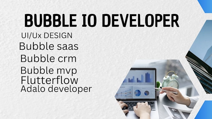 Gig Preview - Bubble io developer for bubble saas app, mvp, crm, flutterflow, adalo, sap erp