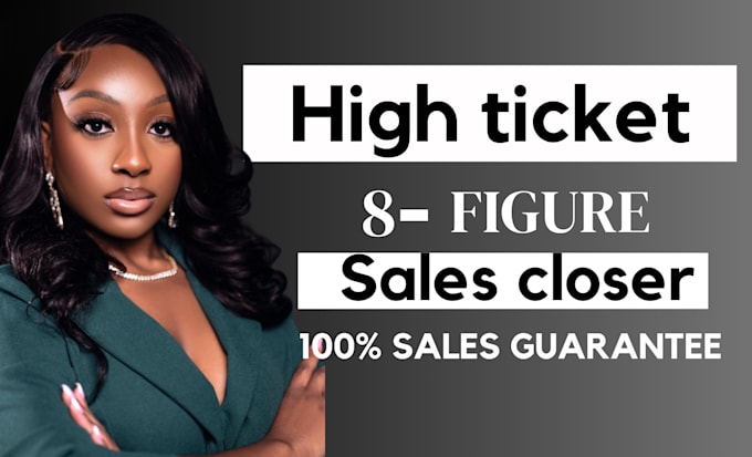 Gig Preview - Be a sales representative high ticket sales closer 8 figure expert closer