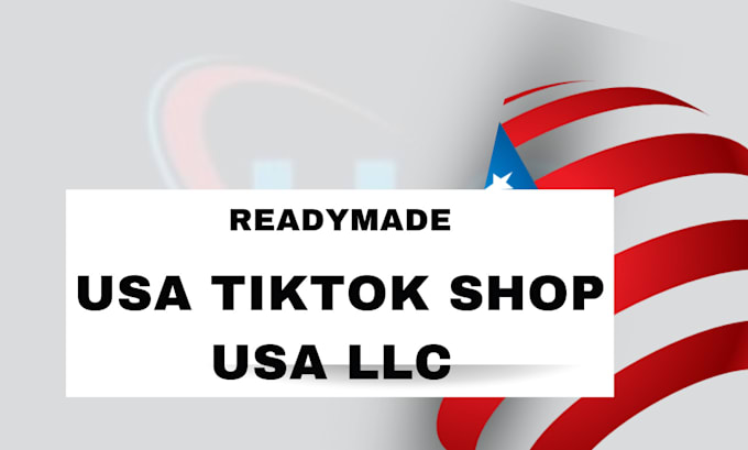 Gig Preview - Provide readymade usa tiktok shop usa llc for shopify amazon ecommerce marketing