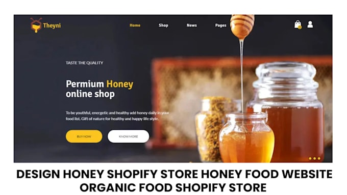 Gig Preview - Design  72hrs honey shopify store honey food website organic food shopify store