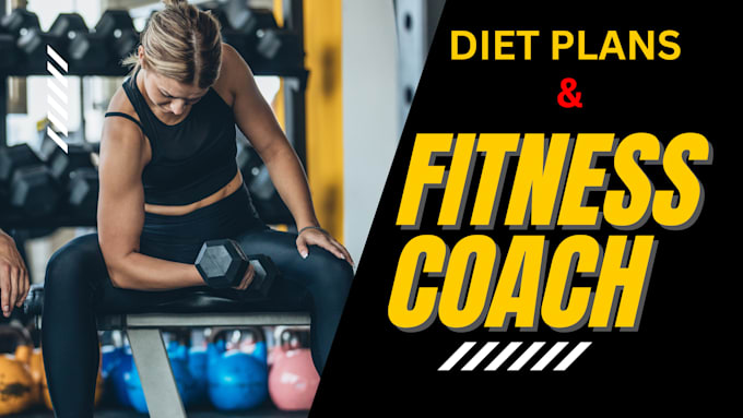 Gig Preview - Provide diet plans and fitness coaching