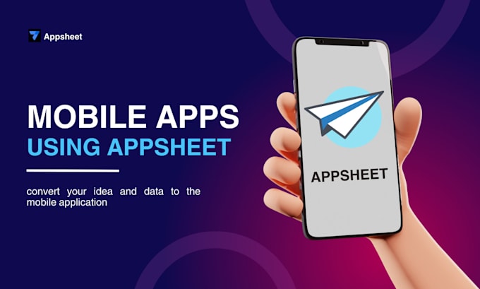 Gig Preview - Create mobile or web applications using appsheet platform