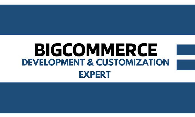 Gig Preview - Do bigcommerce theme development and customization