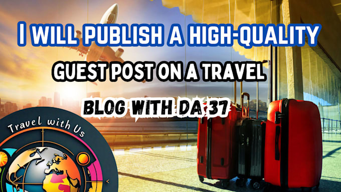 Gig Preview - Publish a high quality guest post on a travel blog with da37