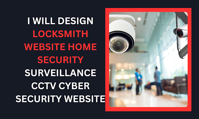 Gig Preview - Design locksmith website home security surveillance cctv cyber security website