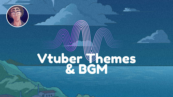 Gig Preview - Create music and bgm for vtubers