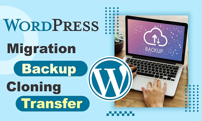 Gig Preview - Wordpress website migration, backup, cloning and transfer