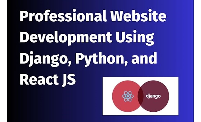 Gig Preview - Design websites using django, python, and react js