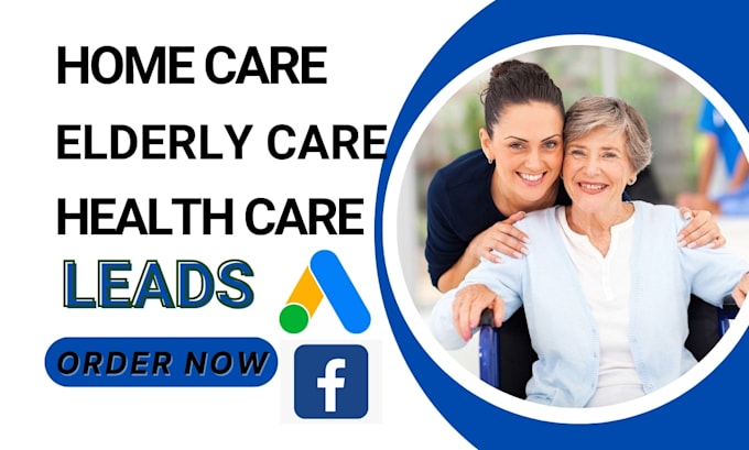 Gig Preview - Generate home care leads home care lead generation elderly care home care leads