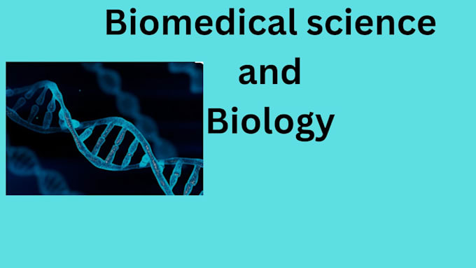 Gig Preview - Do biomedical science and biology projects for you