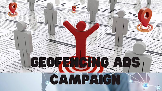 Gig Preview - Setup effective geofencing ads campaign to geotargeting your targeted audience