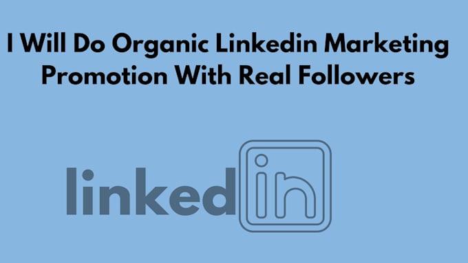 Gig Preview - Do organic linkedin marketing promotion with real followers