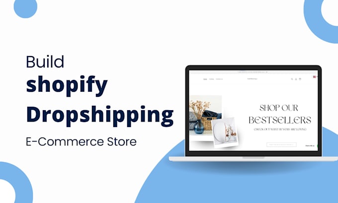 Bestseller - build shopify ecommerce store or dropshipping  store, shopify website