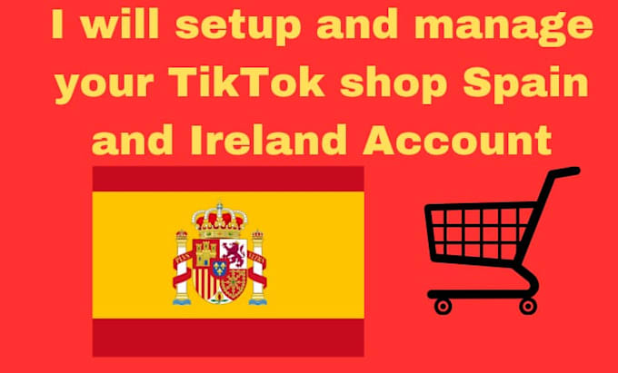 Gig Preview - Setup and manage your tiktok shop spain and ireland account