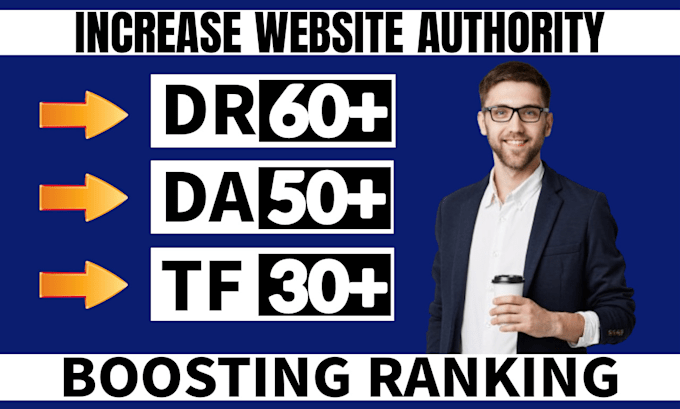 Gig Preview - Increase da domain authority, increase dr domain rating, increase tf trust flow