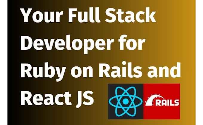 Gig Preview - Be your full stack developer for ruby on rails and react js