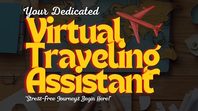 Gig Preview - Be a dedicated virtual assistant for traveling