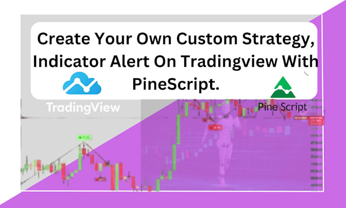 Gig Preview - Create your own custom strategy, indicator alert on tradingview with pinescript