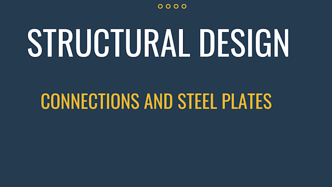 Gig Preview - Design your building connections, base plates and bolt sizes