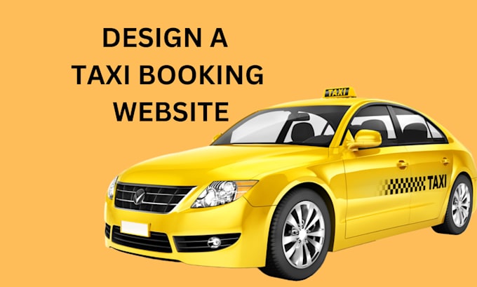 Gig Preview - Design a professionally  taxi booking website