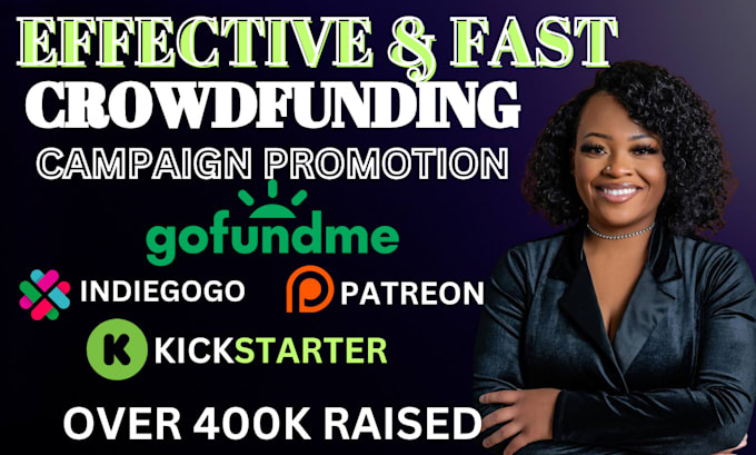 Gig Preview - Do crowdfunding campaign promotion for gofundme kickstarter wefunder indiegogo