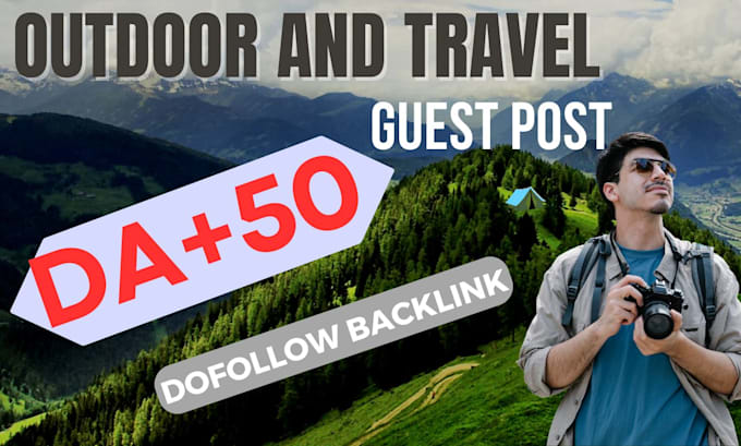 Gig Preview - Provide high da outdoor and camping guest post with dofollow