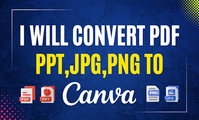 Gig Preview - Convert or redesign any PDF, ppt, png and jpeg to editable canva design