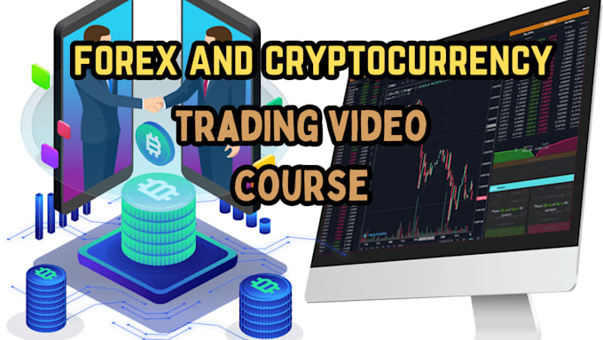 Gig Preview - Forex and cryptocurrency trading video course