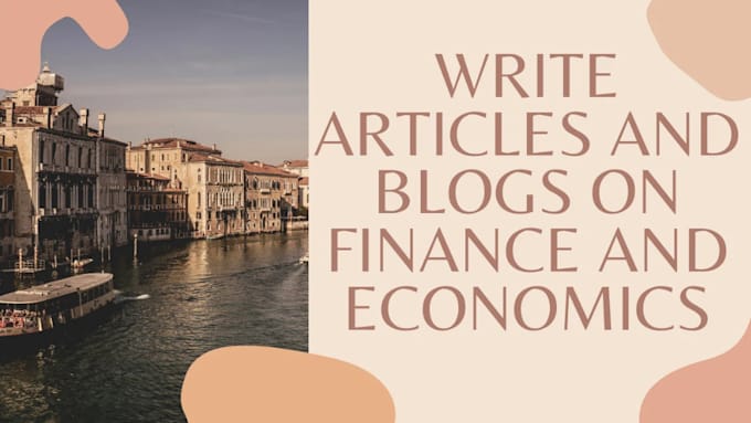 Gig Preview - Write articles and blogs on finance and economics