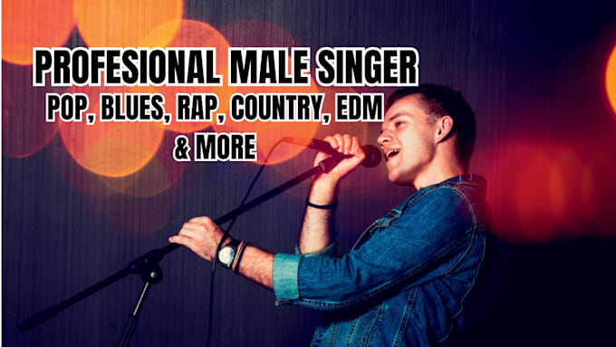 Gig Preview - Be your male singer for country, pop, blues, rap, edm music and songwriter