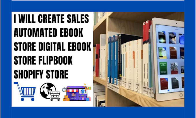 Gig Preview - Create sales automated ebook store digital ebook store flipbook shopify store