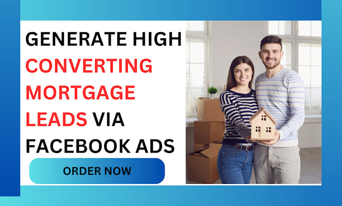 Gig Preview - Generate highly converting mortgage mortgage broker leads via facebook ads