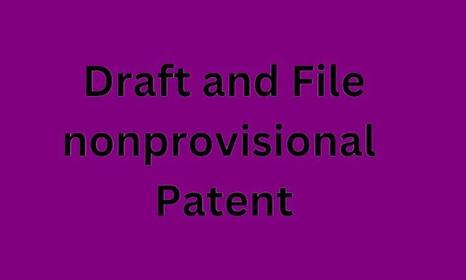 Gig Preview - Draft and file utility nonprovisional patent application