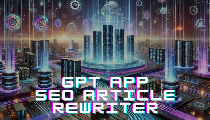 Gig Preview - Build a gpt to rewrite and SEO optimize any article