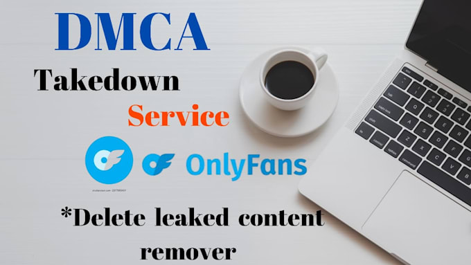 Gig Preview - Remove leaked onlyfans content on google and different websites under dmca