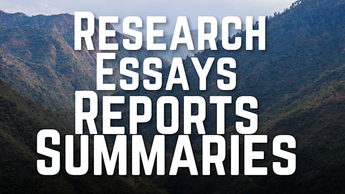 Gig Preview - Do research and write essays, reports, and summaries