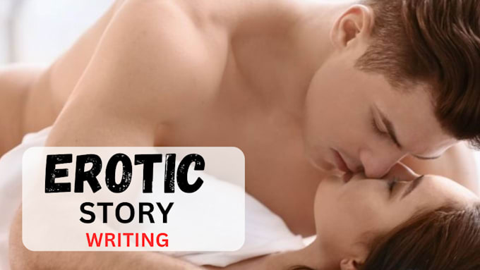 Gig Preview - Do erotic writing, erotic story, romance, short stories, nsfw, fanfiction, kinky