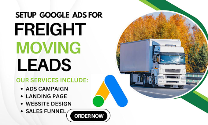 Gig Preview - Do google ads setup to generate moving transport  freight moving logistic leads