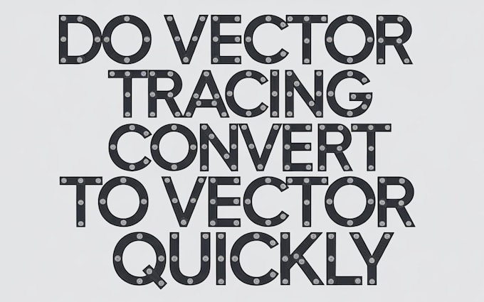 Gig Preview - Do vector tracing or convert to vector quickly