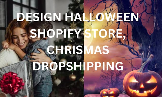 Gig Preview - Design halloween shopify store, christmas dropshipping