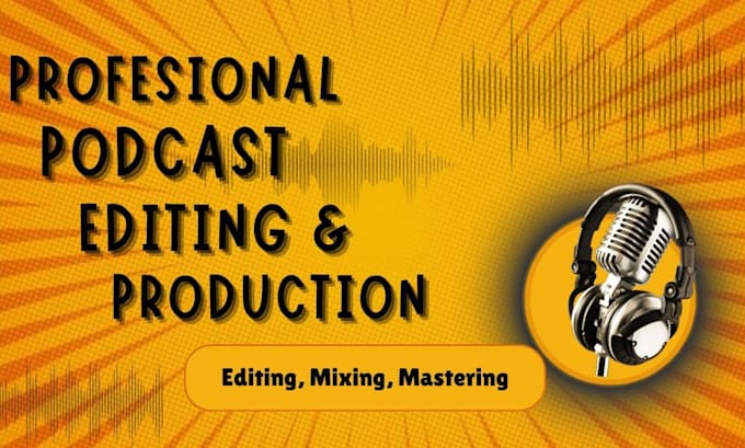 Gig Preview - Edit, mix, and produce your podcast audio