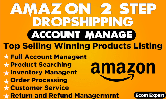 Gig Preview - Amazon 2 step dropshipping and full account management