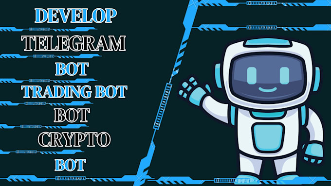 Gig Preview - Develop telegram bot, python bot, chatbot, trading bot, crypto bot