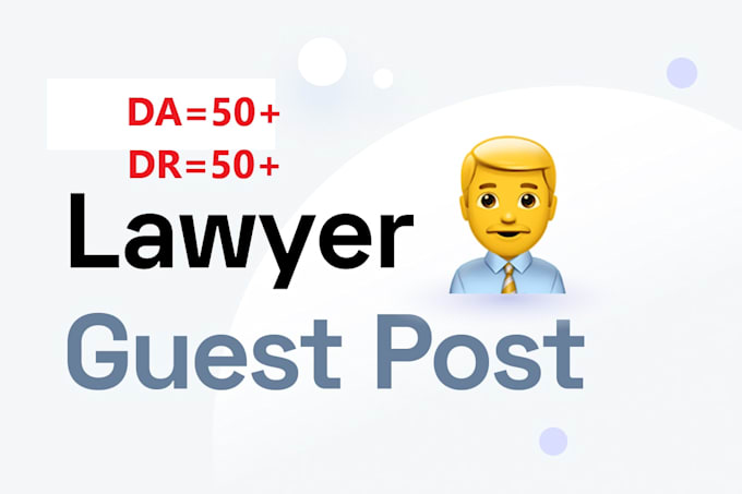 Gig Preview - Do guest post for your lawyer or law website on da 50 and DR 50