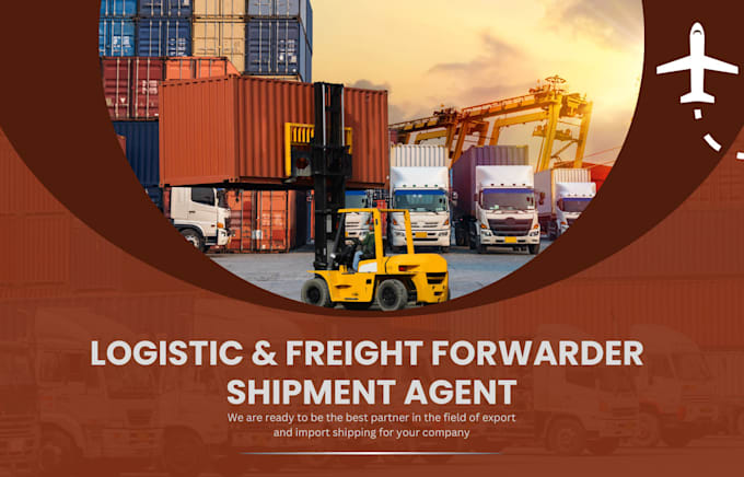 Gig Preview - Find logistic freight forwarder agent by air, sea train, ddp